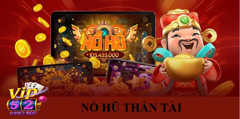 Nổ Hũ Thần Tài - Bí Quyết Chiến Thắng Trở Thành Triệu Phú Nổ Hũ Thần Tài - Cơ Hội Đổi Đời Mà Bạn Không Thể Bỏ Lỡ