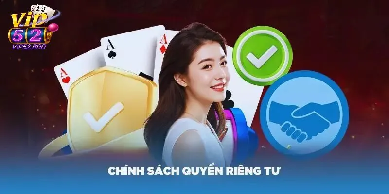 Quyền Riêng Tư Tổng quan về quyền riêng tư tại Vip52