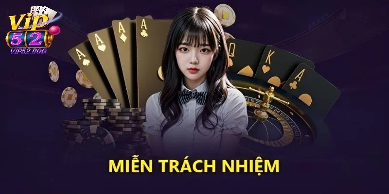 Miễn Trừ Trách Nhiệm Trách nhiệm của người chơi theo miễn trừ trách nhiệm 868Vip